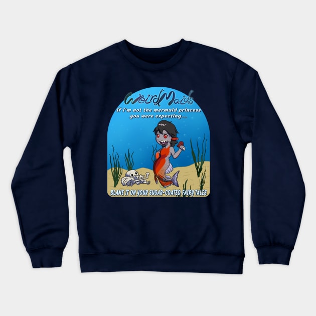 Weirdmaids - NOT your mermaid princess Crewneck Sweatshirt by JuditangeloZK